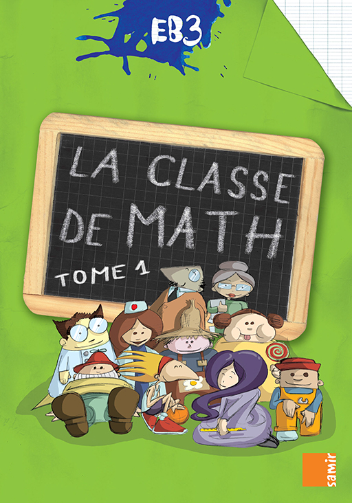 Samir Éditeur - La classe de math - Livre-cahier EB3 tome 1