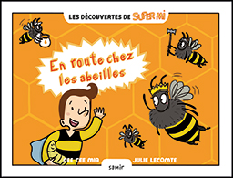 Samir Éditeur - Les découvertes de Super Mi : En route chez les abeilles