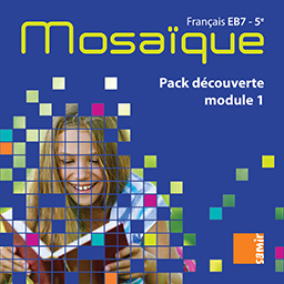 Samir Éditeur - Mosaïque - Pack découverte module 1 EB7