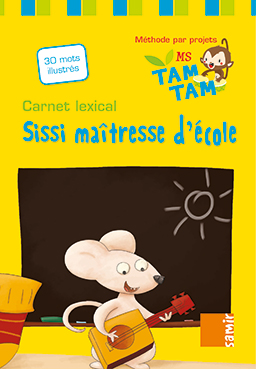 Samir Éditeur - Tam-Tam - Carnet lexical MS – P1 Sissi maîtresse d’école